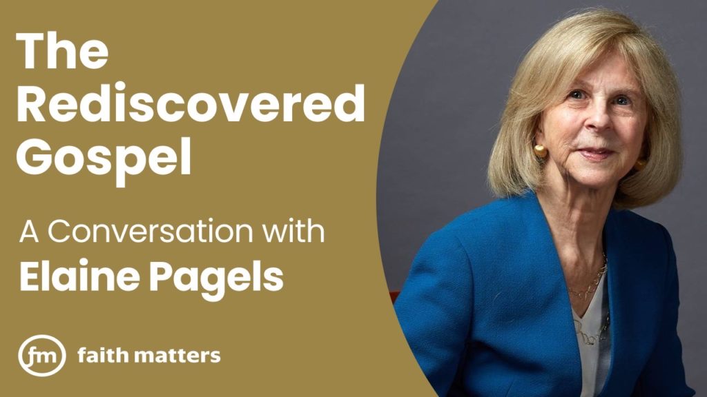 The Rediscovered Gospel — A Conversation With Elaine Pagels Faith Matters 