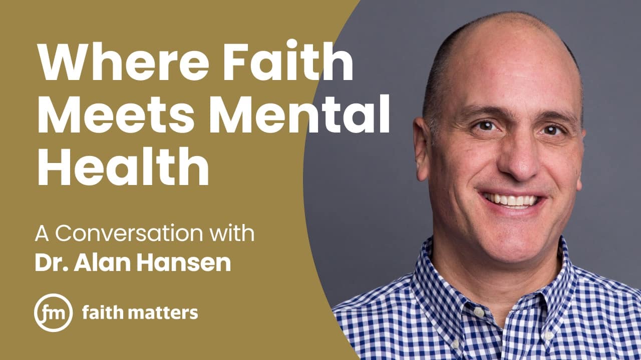 dr. alan hansen - faith and health, mental health