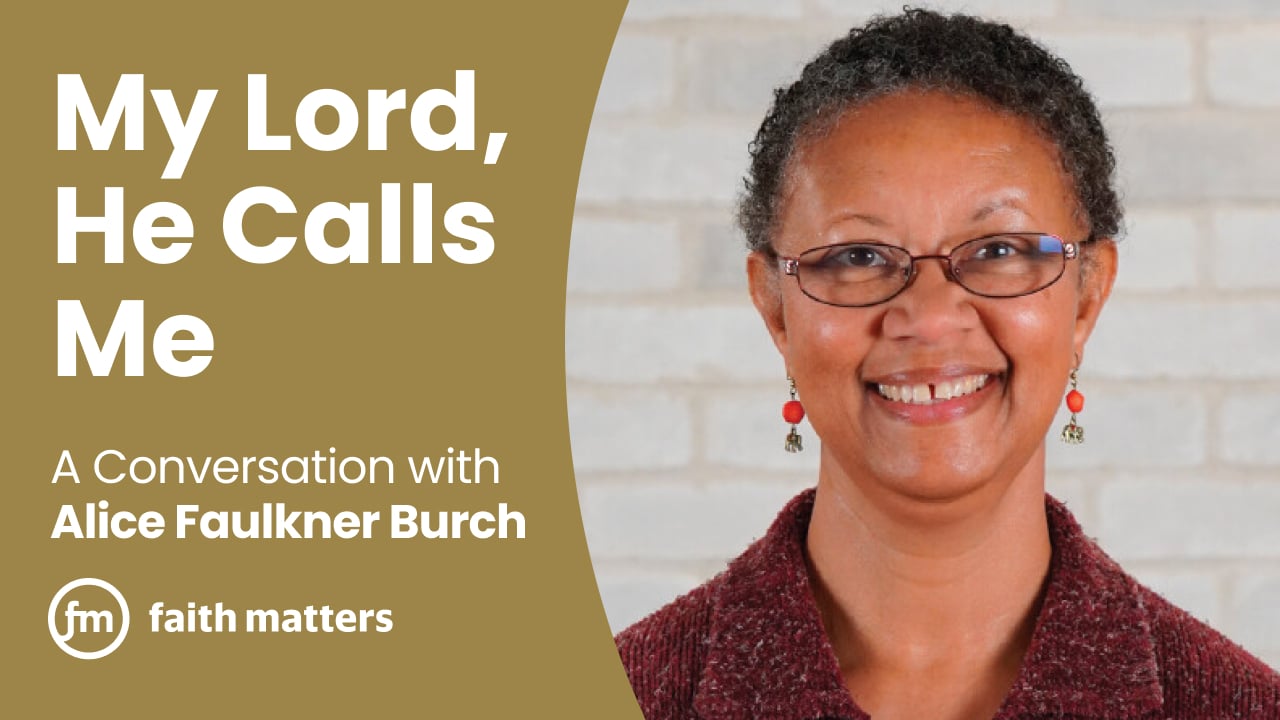 My Lord He Calls Me | Alice Faulkner Burch | Faith Matters