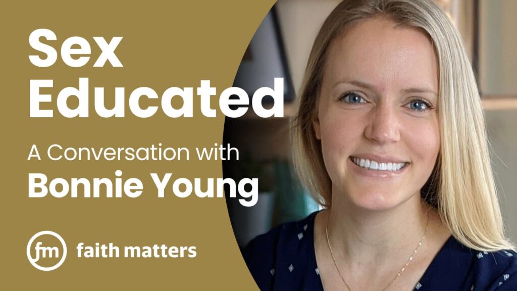 Sex Educated — A Conversation With Bonnie Young Faith Matters