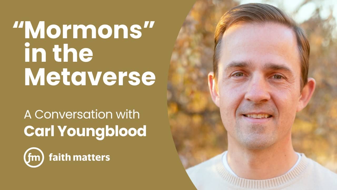 Carl Youngblood - Mormons in the Metaverse
