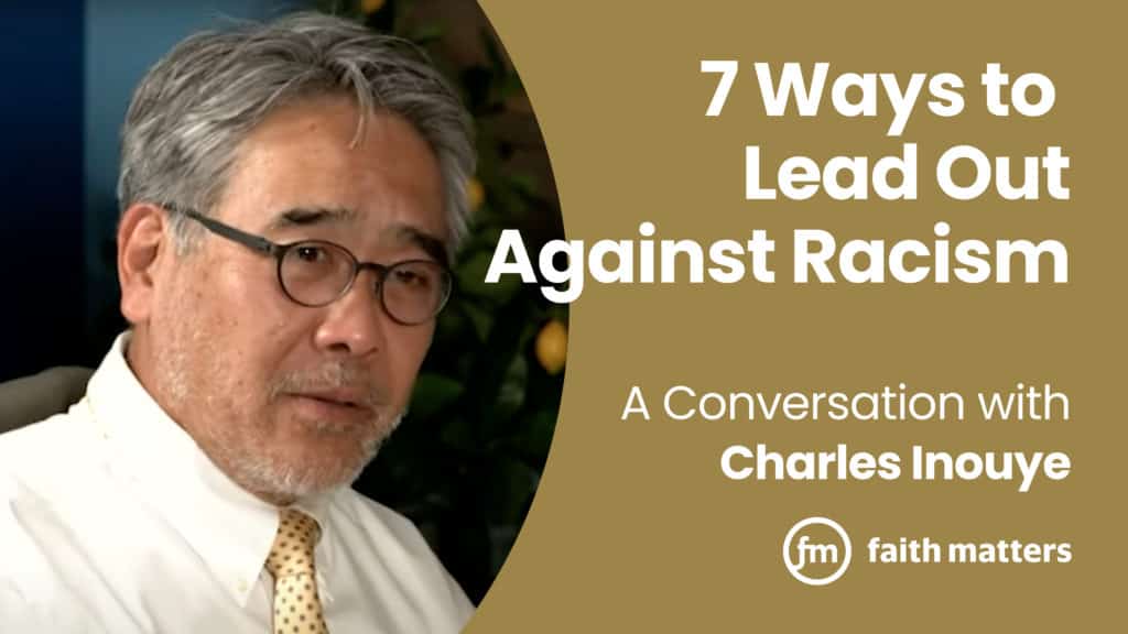 7 Ways to Lead Out Against Racism: A Conversation with Charles Inouye