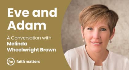 Eve and Adam: A Conversation with Melinda Wheelwright Brown